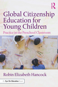 Global Citizenship Education for Young Children (Practice in the Preschool Classroom) - 9780367437060 by Robin Elizabeth Hancock, 9780367437060
