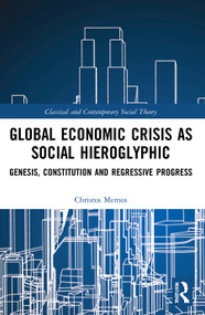 Global Economic Crisis as Social Hieroglyphic (Genesis, Constitution and Regressive Progress) - 9780367754648 by Christos Memos, 9780367754648