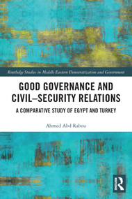 Good Governance and Civil-Security Relations (A Comparative Study of Turkey and Egypt) - 9780367543037 by Ahmed Abd Rabou, 9780367543037