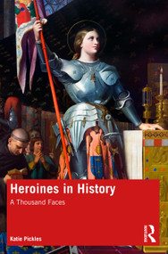 Heroines in History (A Thousand Faces) - 9780367902193 by Katie Pickles, 9780367902193