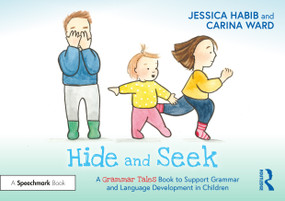 Hide and Seek: A Grammar Tales Book to Support Grammar and Language Development in Children by Jessica Habib, Carina Ward, 9781032274324