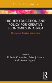 Higher Education and Policy for Creative Economies in Africa (Developing Creative Economies) - 9780367680435 by Roberta Comunian, Brian J. Hracs, Lauren England, 9780367680435