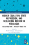 Higher Education, State Repression, and Neoliberal Reform in Nicaragua (Reflections from a University under Fire) by Wendi Bellanger, Serena Cosgrove, Irina Carlota Silber, 9781032057330