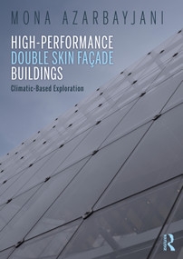 High-Performance Double Skin Façade Buildings (Climatic-Based Exploration) - 9781138857353 by Mona Azarbayjani, 9781138857353