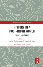 History in a Post-Truth World (Theory and Praxis) - 9780367561932 by Marius Gudonis, Benjamin T. Jones, 9780367561932