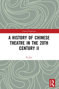 A History of Chinese Theatre in the 20th Century II - 9780367555283 by Fu Jin, 9780367555283