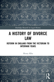 A History of Divorce Law (Reform in England from the Victorian to Interwar Years) - 9780367420475 by Henry Kha, 9780367420475