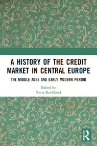 A History of the Credit Market in Central Europe (The Middle Ages and Early Modern Period) - 9780367544324 by Pavla Slavíčková, 9780367544324
