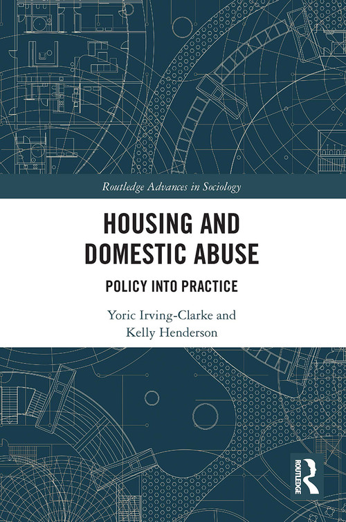 Housing and Domestic Abuse (Policy into Practice) - 9780367615437 by Yoric Irving-Clarke, Kelly Henderson, 9780367615437