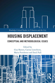 Housing Displacement (Conceptual and Methodological Issues) - 9780367564537 by Guy Baeten, Carina Listerborn, Maria Persdotter, Emil Pull, 9780367564537