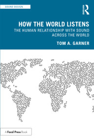 How the World Listens (The Human Relationship with Sound across the World) by Tom A. Garner, 9781032015668
