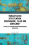 Humanitarian Intervention, Colonialism, Islam and Democracy (An Analysis through the Human-Nonhuman Distinction) - 9780367755249 by Gustavo Gozzi, 9780367755249