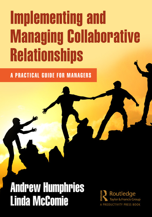 Implementing and Managing Collaborative Relationships (A Practical Guide for Managers) - 9781032117386 by Andrew Humphries, Linda McComie, 9781032117386