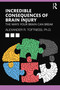 Incredible Consequences of Brain Injury (The Ways your Brain can Break) - 9781032233666 by Alexander R. Toftness, 9781032233666