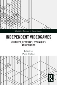 Independent Videogames (Cultures, Networks, Techniques and Politics) - 9780367563400 by Paolo Ruffino, 9780367563400
