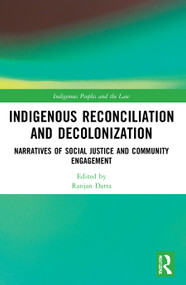 Indigenous Reconciliation and Decolonization (Narratives of Social Justice and Community Engagement) - 9780367693978 by Ranjan Datta, 9780367693978