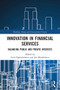Innovation in Financial Services (Balancing Public and Private Interests) - 9780367508920 by Lech Gąsiorkiewicz, Jan Monkiewicz, 9780367508920