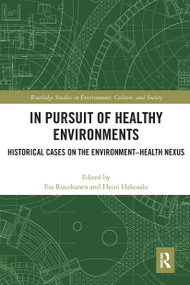 In Pursuit of Healthy Environments (Historical Cases on the Environment-Health Nexus) - 9780367616243 by Esa Ruuskanen, Heini Hakosalo, 9780367616243