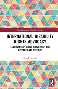 International Disability Rights Advocacy (Languages of Moral Knowledge and Institutional Critique) - 9780367686444 by Daniel Pateisky, 9780367686444