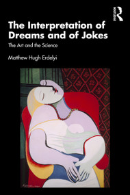 The Interpretation of Dreams and of Jokes (The Art and the Science) by Matthew Hugh Erdelyi, 9781032292212