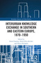Interurban Knowledge Exchange in Southern and Eastern Europe, 1870-1950 - 9780367609580 by Eszter Gantner, Heidi Hein-Kircher, Oliver Hochadel, 9780367609580
