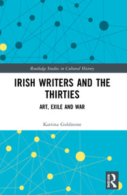 Irish Writers and the Thirties (Art, Exile and War) - 9780367634995 by Katrina Goldstone, 9780367634995