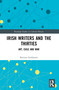 Irish Writers and the Thirties (Art, Exile and War) - 9780367634995 by Katrina Goldstone, 9780367634995