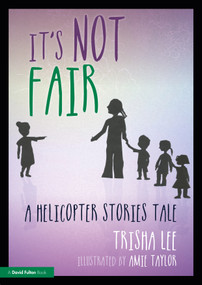 It's Not Fair (A Helicopter Stories Tale) by Trisha Lee, Amie Taylor, 9781032053783