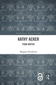 Kathy Acker (Punk Writer) - 9780367538217 by Margaret Henderson, 9780367538217