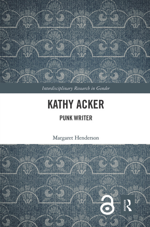 Kathy Acker (Punk Writer) - 9780367538217 by Margaret Henderson, 9780367538217