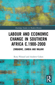 Labour and Economic Change in Southern Africa c.1900-2000 (Zimbabwe, Zambia and Malawi) - 9781032012704 by Rory Pilossof, Andrew Cohen, 9781032012704