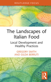 The Landscapes of Italian Food (Local Development and Healthy Practices) by Gregory Smith, Gilda Berruti, 9781032247236
