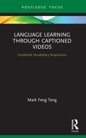 Language Learning Through Captioned Videos (Incidental Vocabulary Acquisition) - 9780367677176 by Mark Feng Teng, 9780367677176