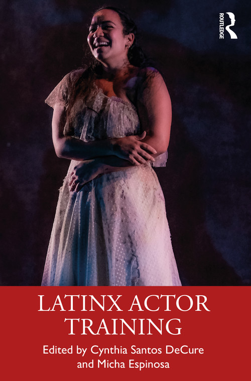 Latinx Actor Training - 9780367898601 by Cynthia Santos DeCure, Micha Espinosa, 9780367898601