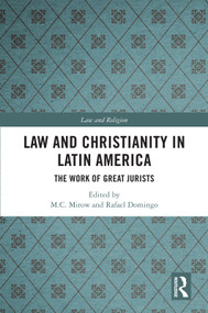 Law and Christianity in Latin America (The Work of Great Jurists) - 9780367707484 by M.C. Mirow, Rafael Domingo, 9780367707484