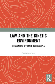 Law and the Kinetic Environment (Regulating Dynamic Landscapes) - 9780367698126 by Sarah Marusek, 9780367698126