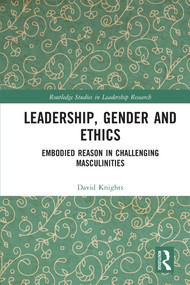Leadership, Gender and Ethics (Embodied Reason in Challenging Masculinities) - 9780367698935 by David Knights, 9780367698935