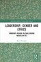 Leadership, Gender and Ethics (Embodied Reason in Challenging Masculinities) - 9780367698935 by David Knights, 9780367698935