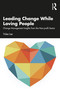 Leading Change While Loving People (Change Management Insights from the Non-profit Sector) - 9781032223490 by Yulee Lee, 9781032223490