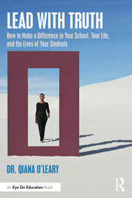 Lead with Truth (How to Make a Difference in Your School, Your Life, and the Lives of Your Students) - 9781032351377 by Qiana O'Leary, 9781032351377