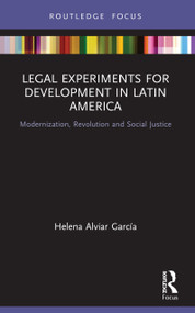 Legal Experiments for Development in Latin America (Modernization, Revolution and Social Justice) - 9780367776121 by Helena Alviar García, 9780367776121
