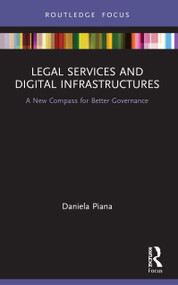 Legal Services and Digital Infrastructures (A New Compass for Better Governance) - 9780367549763 by Daniela Piana, 9780367549763
