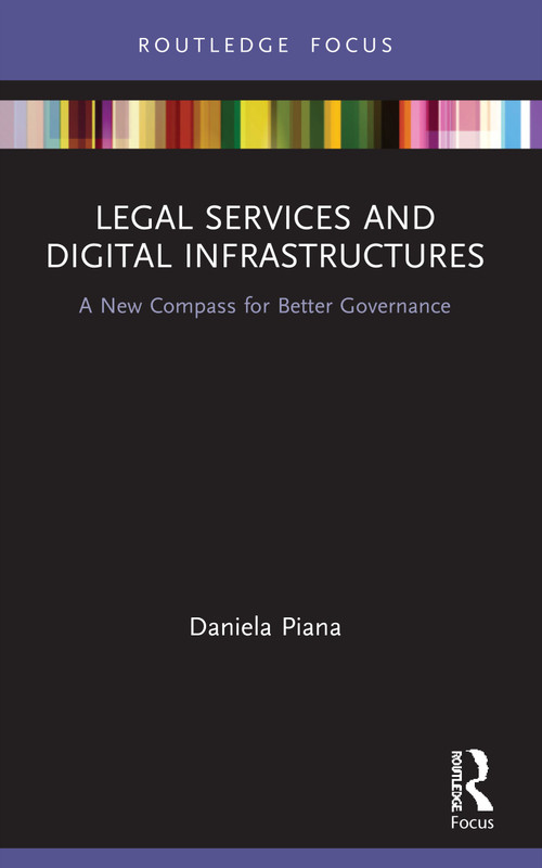 Legal Services and Digital Infrastructures (A New Compass for Better Governance) - 9780367549763 by Daniela Piana, 9780367549763