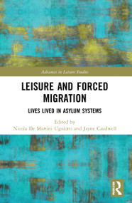 Leisure and Forced Migration (Lives Lived in Asylum Systems) - 9781032039831 by Nicola De Martini Ugolotti, Jayne Caudwell, 9781032039831