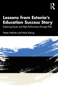 Lessons from Estonia's Education Success Story (Exploring Equity and High Performance through PISA) - 9781032186498 by Peeter Mehisto, Maie Kitsing, 9781032186498