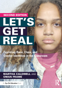 Let's Get Real (Exploring Race, Class, and Gender Identities in the Classroom) - 9781032048987 by Martha Caldwell, Oman Frame, 9781032048987