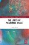 The Limits of Pilgrimage Place - 9780367561345 by T.K Rousseau, 9780367561345