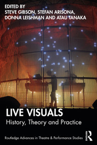 Live Visuals (History, Theory, Practice) - 9781032252681 by Steve Gibson, Stefan Arisona, Donna Leishman, Atau Tanaka, 9781032252681