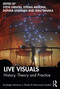 Live Visuals (History, Theory, Practice) - 9781032252681 by Steve Gibson, Stefan Arisona, Donna Leishman, Atau Tanaka, 9781032252681