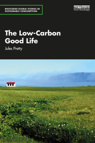 The Low-Carbon Good Life by Jules Pretty, 9781032388205